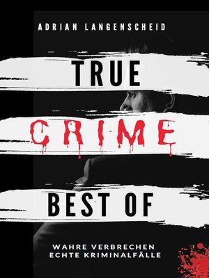 cover image of True Crime Best of Wahre Verbrechen – Echte Kriminalfälle